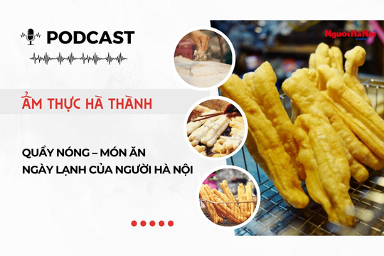 [Podcast] Quẩy nóng – Món ăn ngày lạnh của người Hà Nội