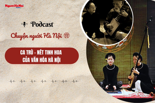 [Podcast] Ca trù – Nét tinh hoa của văn hóa Hà Nội