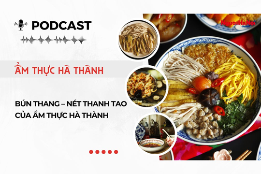 [Podcast] Bún thang – Nét thanh tao của ẩm thực Hà thành