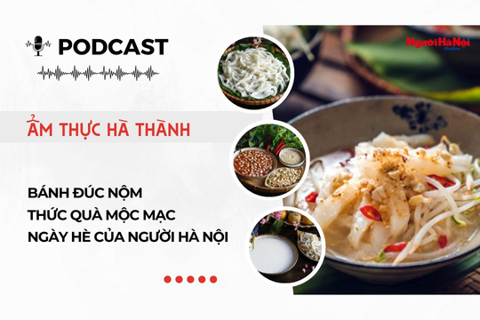 [Podcast] Bánh đúc nộm – Thức quà mộc mạc ngày hè của người Hà Nội
