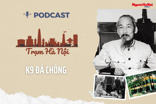 K9 Đá Chông - Căn cứ địa mãi in dấu Chủ tịch Hồ Chí Minh