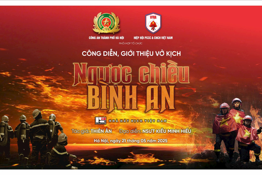 Vở kịch “Ngược chiều bình an” khắc họa chân thực hình ảnh người lính cứu hỏa