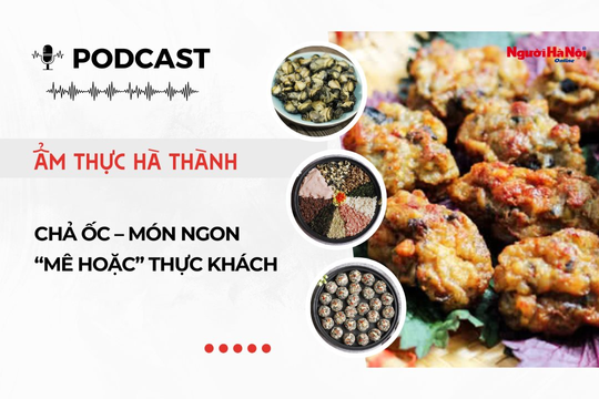 [Podcast] Chả ốc – món ngon “mê hoặc” thực khách