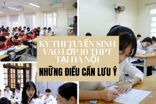 Hà Nội: Những lưu ý quan trọng khi làm thủ tục dự thi vào lớp 10 THPT năm học 2025–2026