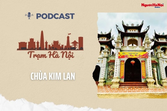 [Podcast] Chùa Kim Lan – Cổ tự linh thiêng bên bờ sông Đuống