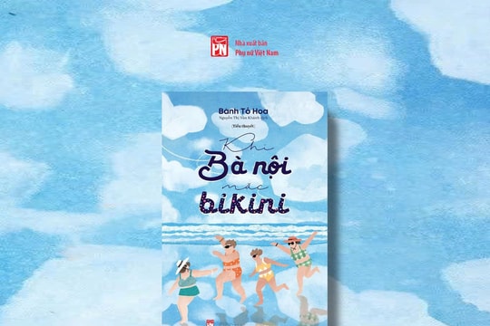 Tiểu thuyết “Khi bà nội mặc bikini” ra mắt độc giả Việt