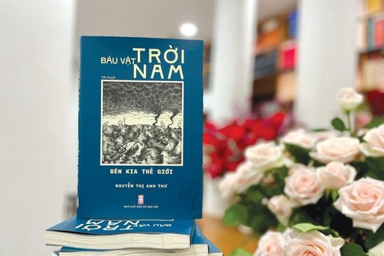 Tiểu thuyết “Báu vật trời Nam - Bên kia thế giới: Kết nối khát vọng khám phá, cảm thức lịch sử và lòng nhân hậu