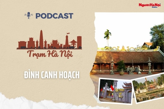 [Podcast] Đình Canh Hoạch – Vẹn nguyên văn hóa lịch sử xứ Đoài
