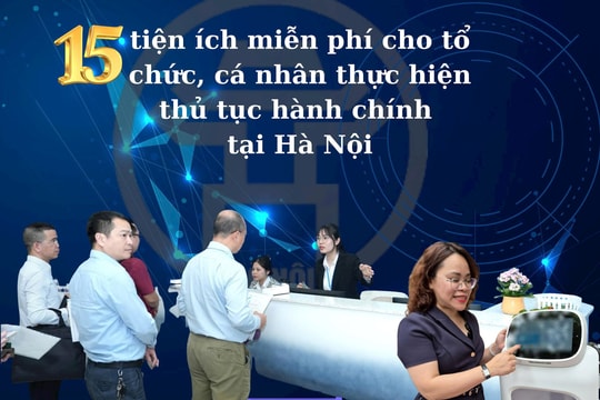 [Infographic] Hà Nội cung cấp 15 tiện ích miễn phí thực hiện thủ tục hành chính