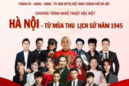 Chuẩn bị diễn ra chương trình nghệ thuật đặc biệt mang tên “Hà Nội - Từ mùa thu lịch sử năm 1945”