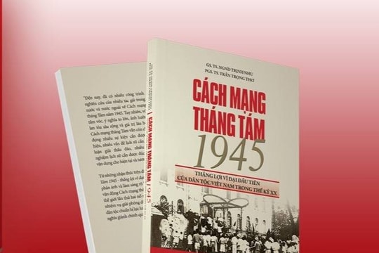 Tái bản cuốn sách “Cách mạng Tháng Tám 1945: Thắng lợi vĩ đại đầu tiên của dân tộc Việt Nam trong thế kỷ XX”