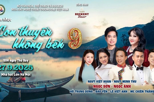 “Con thuyền không bến 9” - Đêm nhạc tôn vinh tình khúc vượt thời gian