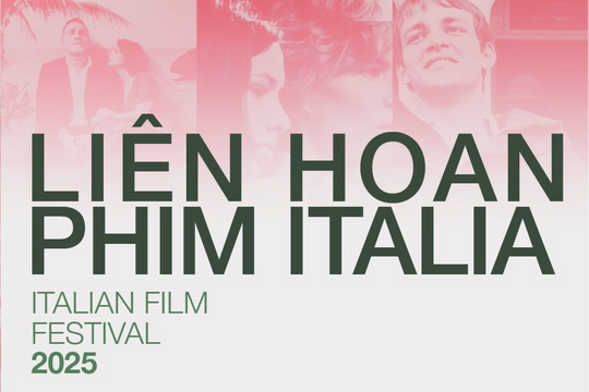 Liên hoan Phim Italia 2025 diễn ra tại Thủ đô Hà Nội và Thành phố Hồ Chí Minh