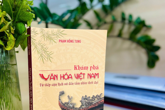Khám phá chiều sâu văn hóa Việt Nam từ góc nhìn lịch sử và thời đại