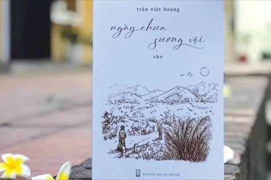 “Ngày chưa sương vội” - một cách tân thơ táo bạo của Trần Việt Hoàng