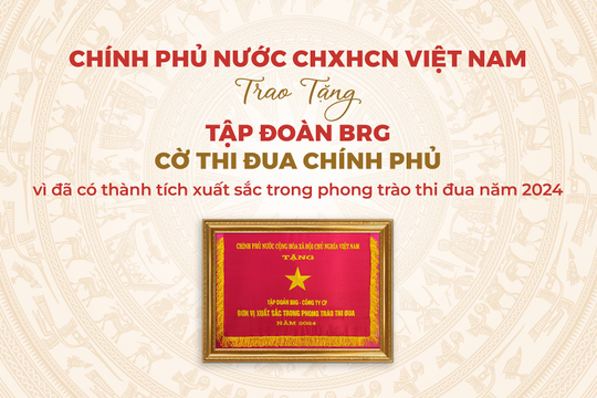 Tập đoàn BRG được trao tặng Cờ Thi đua Chính phủ