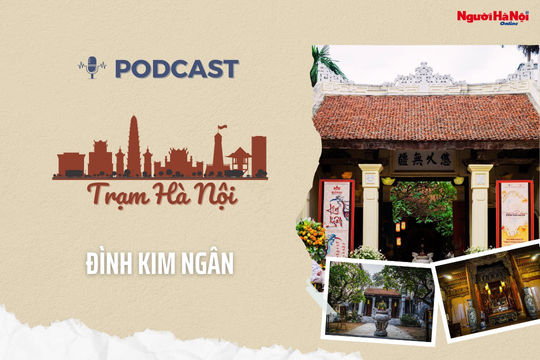 [Podcast] Đình Kim Ngân – Nơi kể chuyện nghề giữa lòng phố cổ