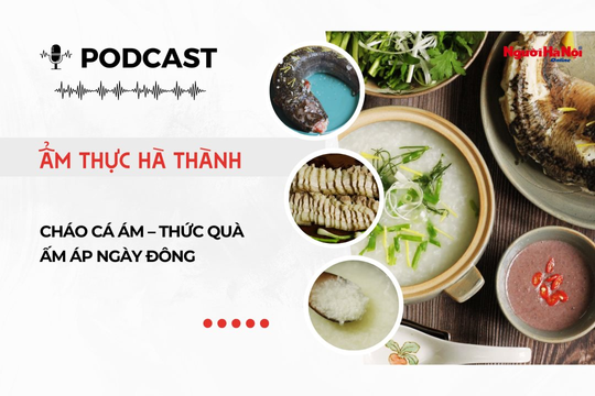 [Podcast] Cháo cá ám – Thức quà ấm áp ngày đông