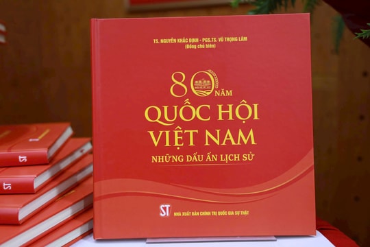 Ra mắt sách “80 năm Quốc hội Việt Nam - Những dấu ấn lịch sử”