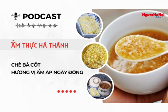 [Podcast] Chè bà cốt – Hương vị ấm áp ngày đông