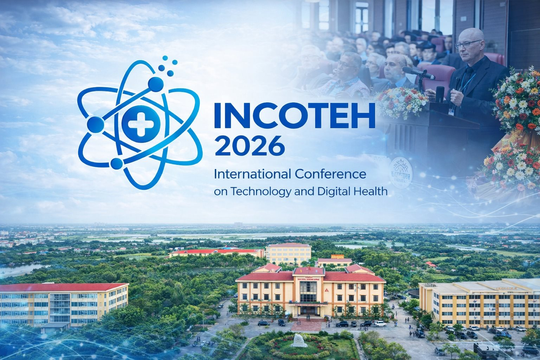 Hội thảo Khoa học Quốc tế INCOTEH 2026: Thúc đẩy nghiên cứu khoa học và đổi mới sáng tạo