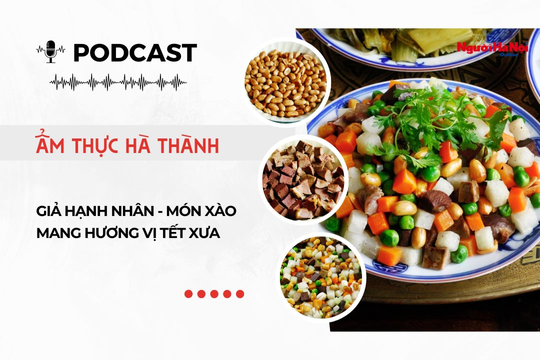 [Podcast] Giả hạnh nhân - Món xào mang hương vị Tết xưa