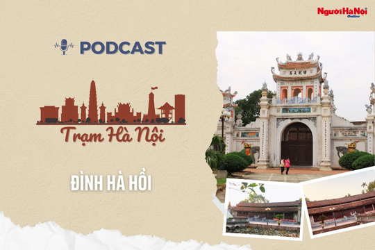 [Podcast] Đình Hà Hồi – Di tích lưu giữ dấu son lịch sử
