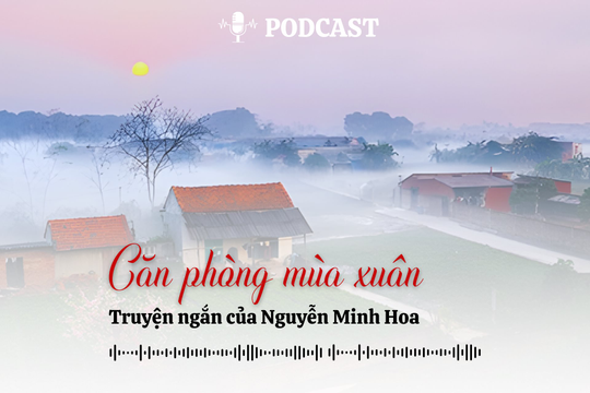 [Podcast] Truyện ngắn: Căn phòng mùa xuân