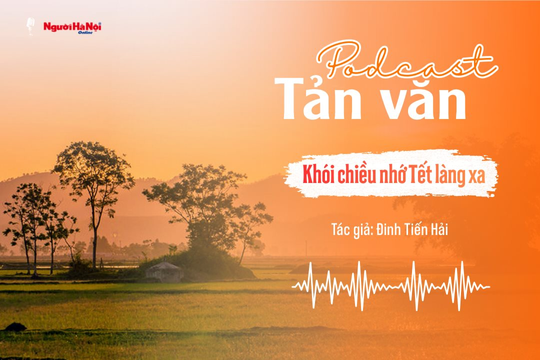 [Podcast] Tản văn: Khói chiều nhớ Tết làng xa