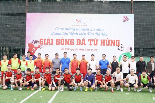 Giải bóng đá Cúp Tứ Hùng chào mừng kỷ niệm 25 năm thành lập Bệnh viện Tim Hà Nội