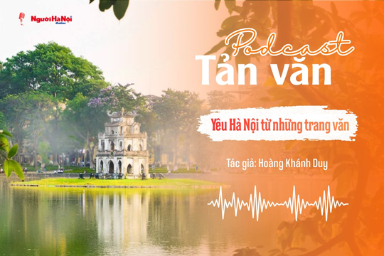 [Podcast] Yêu Hà Nội từ những trang văn