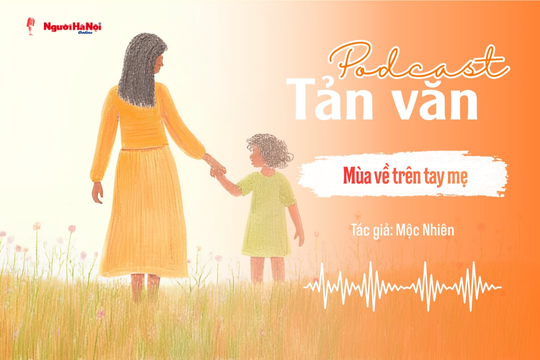 [Podcast] Tản văn: Mùa về trên tay mẹ