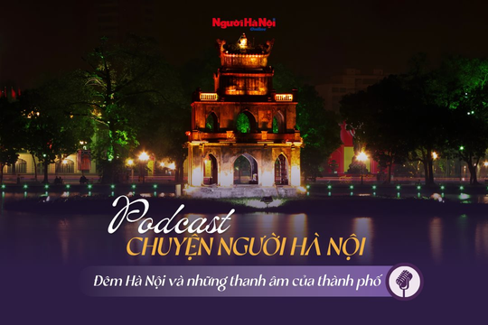 [Podcast] Đêm Hà Nội và những thanh âm của thành phố