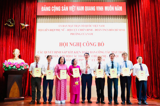 Phường Cửa Nam kiện toàn tổ chức Mặt trận và các đoàn thể tại tổ dân phố sau sắp xếp