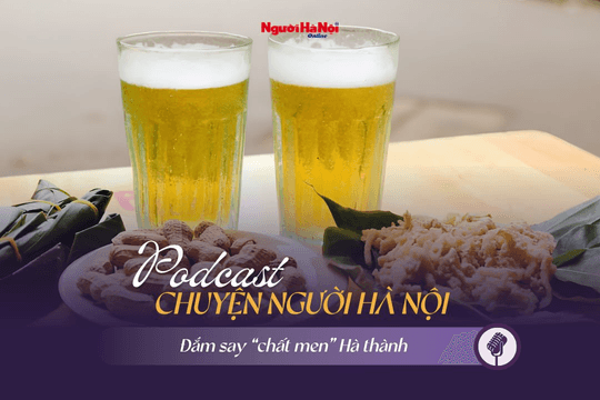 [Podcast] Bia hơi Hà Nội – Đắm say “chất men” Hà thành
