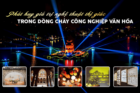 Phát huy giá trị nghệ thuật thị giác trong dòng chảy công nghiệp văn hóa