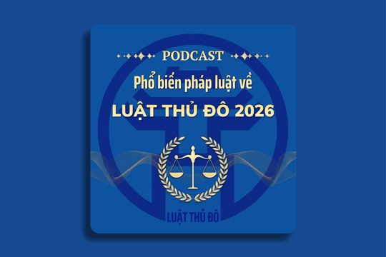 [Podcast] Quy hoạch, xây dựng và trật tự, an toàn Thủ đô