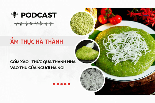 [Podcast] Cốm xào - Thức quà thanh nhã vào thu của người Hà Nội
