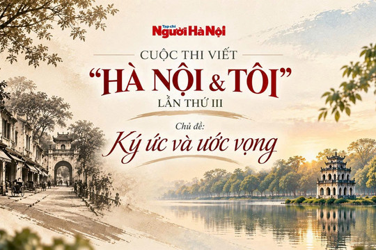 Thể lệ cuộc thi viết “Hà Nội & Tôi” lần thứ III với chủ đề “Ký ức và ước vọng"