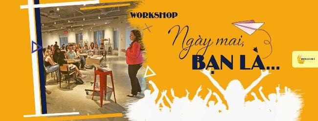 Ngày 20/4 sẽ diễn ra Chương trình workshop “Ngày mai, bạn là...”