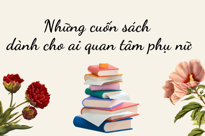 Gợi ý các đầu sách dành cho ai quan tâm phụ nữ