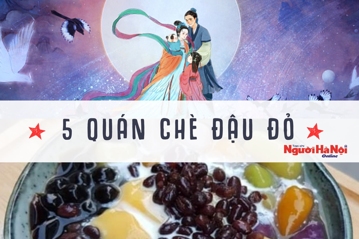 Những quán chè đậu đỏ người Hà Nội ăn trong ngày lễ Thất tịch