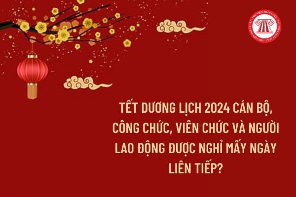 Tết Nguyên đán 2024 được nghỉ mấy ngày?