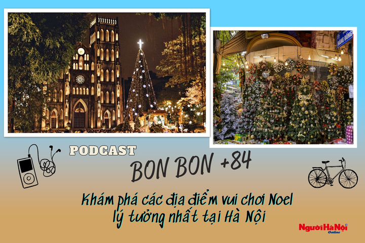 “BON BON +84” - Số 25: Khám phá các địa điểm vui chơi Noel lý tưởng nhất tại Hà Nội