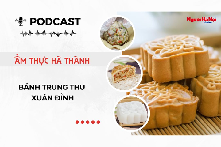 [Podcast] Bánh Trung thu Xuân Đỉnh – Tìm lại hương vị bánh cổ truyền