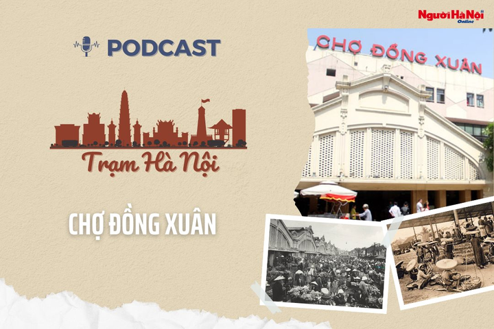 [Podcast] Chợ Đồng Xuân – Nơi lưu giữ văn hóa, lịch sử Hà Nội