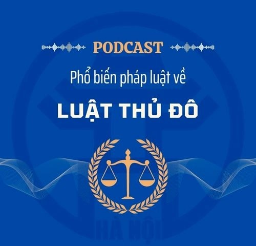 [Podcast] Quy định đặc thù về nhiệm vụ, quyền hạn của các cấp chính quyền Hà Nội