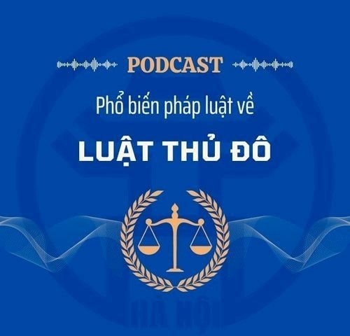 [Podcast] Cơ chế, chính sách đặc thù về Quy hoạch xây dựng, phát triển Hà Nội trong Luật Thủ đô