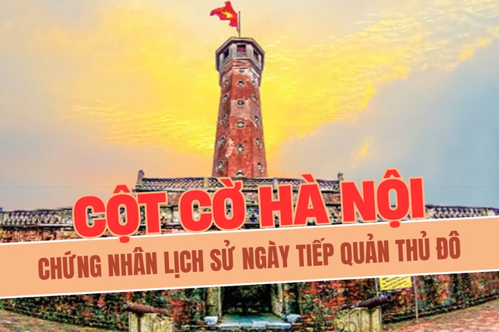 Cột cờ Hà Nội: Chứng nhân lịch sử ngày tiếp quản Thủ đô