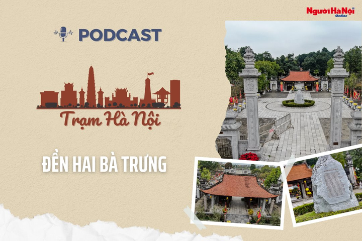 [Podcast] Đền thờ Hai Bà Trưng – Di tích lịch sử lâu đời nhất Việt Nam